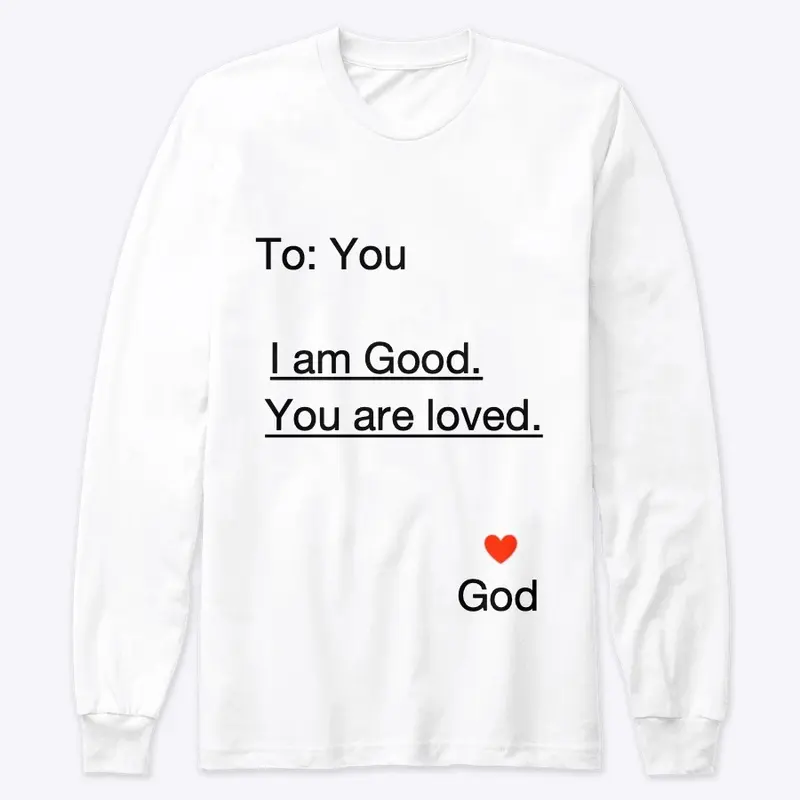 God I am Good  you are Loved T-shirt