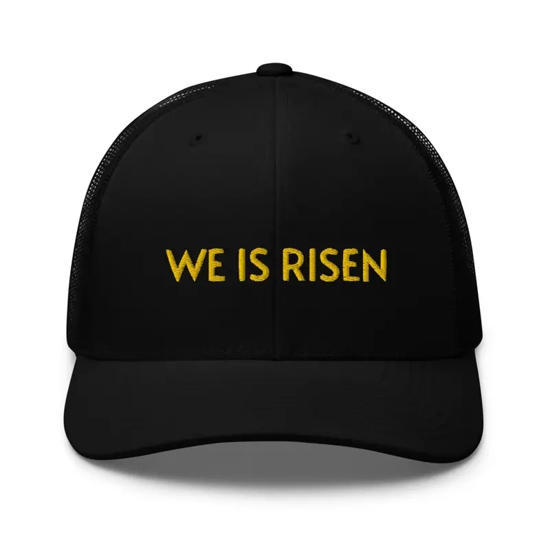 WE IS RISEN Trucker Hat